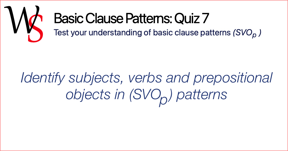 Clause Patterns Quiz 7 | Subject - Verb - Prepositional Object ...